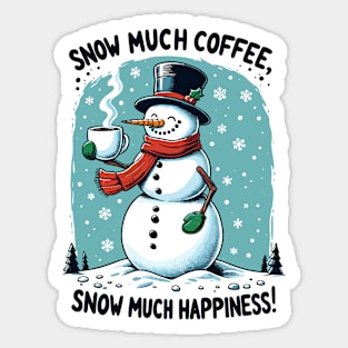 Snow much coffee, snow much happiness - Snowman caffeine addict black Sticker